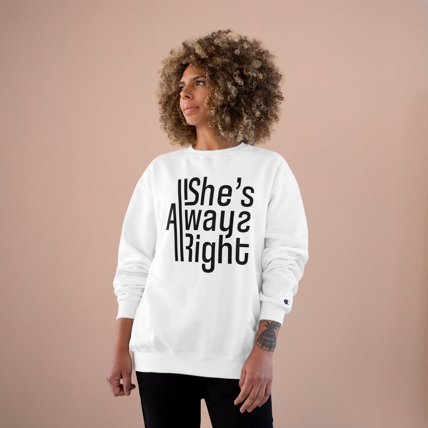 She's Always Right Champion Sweatshirt