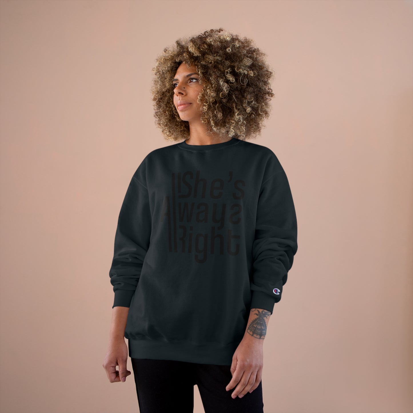 She's Always Right Champion Sweatshirt